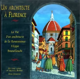 Couverture du produit · Un architecte à Florence : La vie d'un architecte de la Renaissance, Filippo Brunelleschi