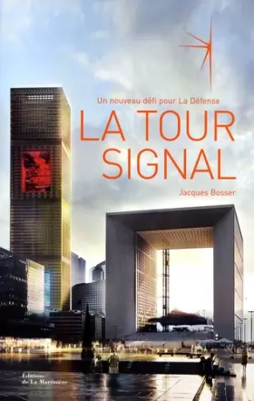 Couverture du produit · La Tour Signal, un nouveau défi pour La Défense. Édition bilingue français-anglais