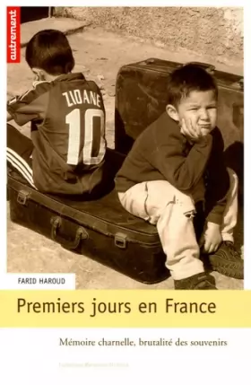 Couverture du produit · Premiers jours en France : Mémoire charnelle, brutalité des souvenirs