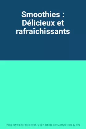 Couverture du produit · Smoothies : Délicieux et rafraîchissants