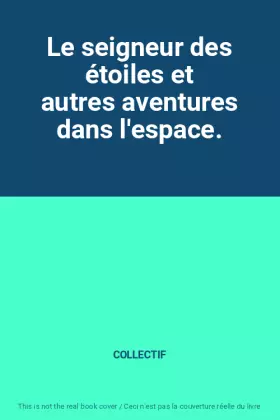 Couverture du produit · Le seigneur des étoiles et autres aventures dans l'espace.