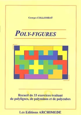 Couverture du produit · Poly-figures: Recueil de 33 exercices traitant de polylignes, de polyminos et de polycubes