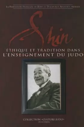 Couverture du produit · Shin, éthique et tradition: Ethique et tradition dans l'enseignement du judo