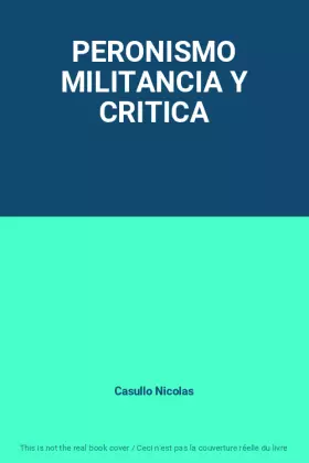 Couverture du produit · PERONISMO MILITANCIA Y CRITICA