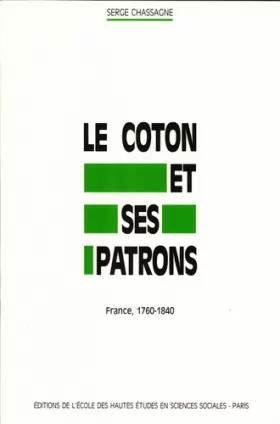 Couverture du produit · Le coton et ses patrons. France, 1760-1840