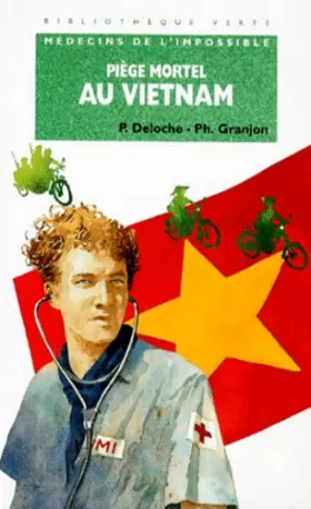 Couverture du produit · Bibliothèque verte : médecins de l'impossible, piège mortel au Vietnam