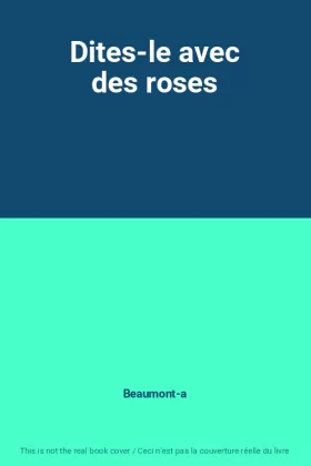 Couverture du produit · Dites-le avec des roses