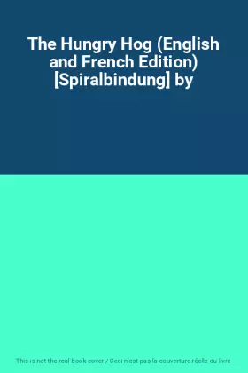 Couverture du produit · The Hungry Hog (English and French Edition) [Spiralbindung] by
