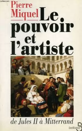 Couverture du produit · Le pouvoir et l'artiste : De Jules II à Mitterrand