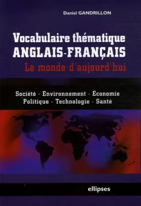 Couverture du produit · Vocabulaire Thématique Anglais-Français : Le Monde d'Aujourd'hui