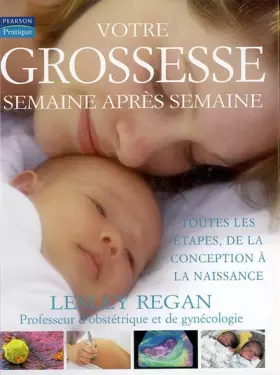 Couverture du produit · Votre grossesse semaine après semaine : Toutes les étapes, de la conception à la naissance