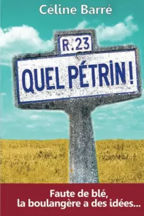 Couverture du produit · Quel Pétrin !: Faute de blé, la boulangère a des idées...