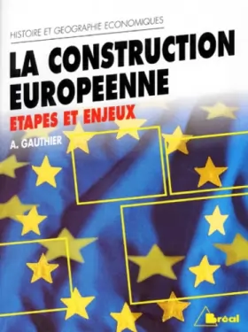Couverture du produit · La construction européenne. Etape et enjeux