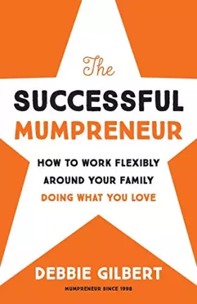 Couverture du produit · The Successful Mumpreneur: How to work flexibly around your family doing what you love