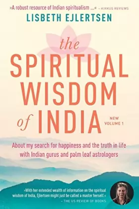 Couverture du produit · The Spiritual Wisdom of India, New Volume 1: About my search for happiness and the truth in life with Indian gurus and palm lea