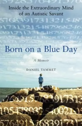 Couverture du produit · Born on a Blue Day: Inside the Extraordinary Mind of an Autistic Savant: A Memoir