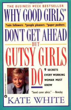 Couverture du produit · Why Good Girls Don't Get Ahead... But Gutsy Girls Do: Nine Secrets Every Working Woman Must Know