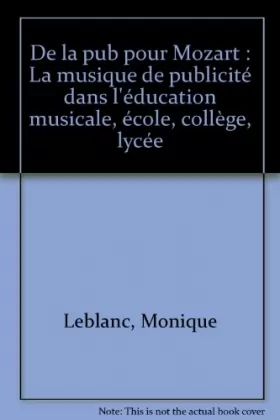 Couverture du produit · De la pub pour Mozart - La musique de publicité dans l'éducation musicale : école, collège, lycée