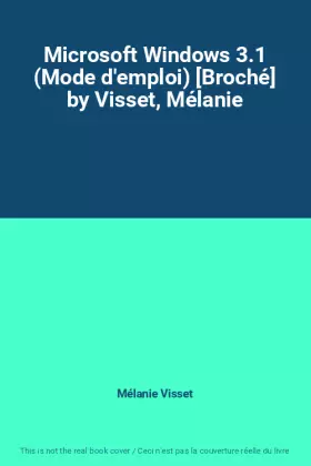 Couverture du produit · Microsoft Windows 3.1 (Mode d'emploi) [Broché] by Visset, Mélanie