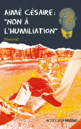 Couverture du produit · Aimé Césaire : Non à l'humiliation