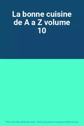 Couverture du produit · La bonne cuisine de A a Z volume 10