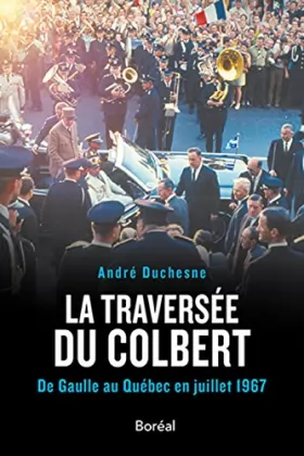 Couverture du produit · La traversée du Colbert - De Gaulle au Québec en juillet 1967