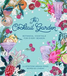 Couverture du produit · The Cocktail Garden: Botanical Cocktails for Every Season