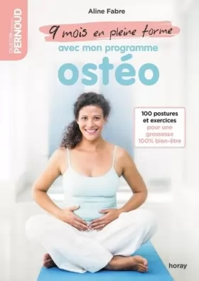 Couverture du produit · 9 mois en pleine forme avec mon programme ostéo: 100 postures et exercices à faire de chez soi pour une grossesse 100% bien-êtr