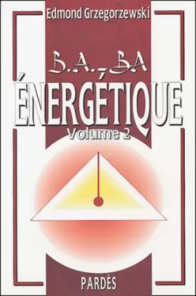 Couverture du produit · B.A.-BA de l'énergétique : volume 2