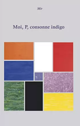 Couverture du produit · Moi, P, consonne indigo