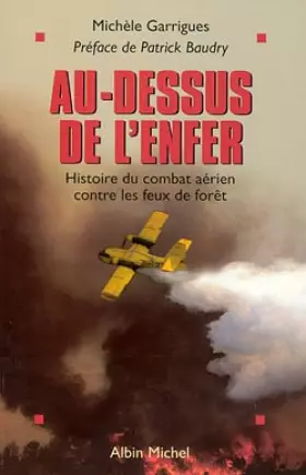 Couverture du produit · AU-DESSUS DE L'ENFER. Histoire du combat aérien contre les feux de forêt