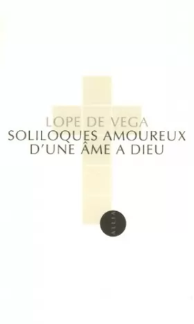Couverture du produit · Soliloques amoureux d'une âme à Dieu : Edition bilingue français-espagnol