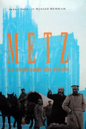 Couverture du produit · METZ AU TOURNANT DU SIECLE