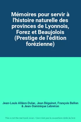 Couverture du produit · Mémoires pour servir à l'histoire naturelle des provinces de Lyonnois, Forez et Beaujolois (Prestige de l'édition forézienne)