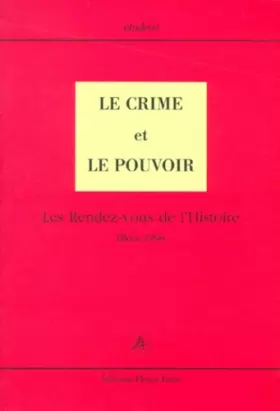 Couverture du produit · Le Crime et le pouvoir. Les rendez-vous de l'histoire, Blois 1998