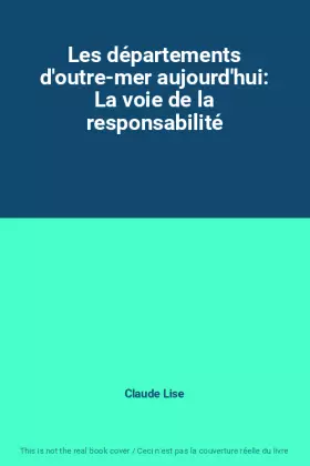 Couverture du produit · Les départements d'outre-mer aujourd'hui: La voie de la responsabilité