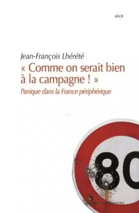 Couverture du produit · "Comme on serait bien à la campagne !": Panique dans la France périphérique