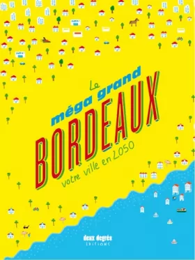 Couverture du produit · Le méga grand Bordeaux: Votre ville en 2050