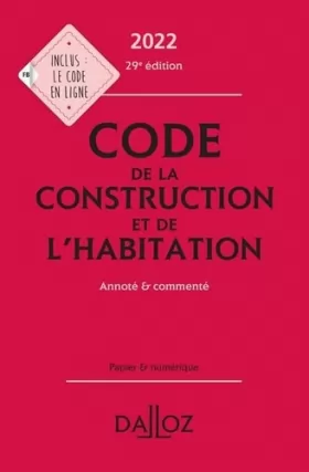 Couverture du produit · Code de la construction et de l'habitation 2022, annoté et commenté. 29e éd.