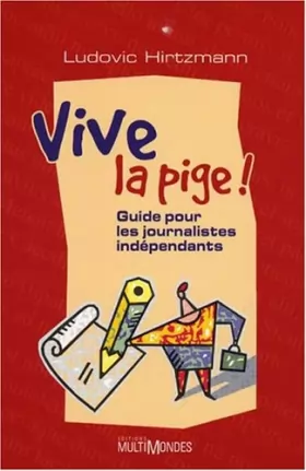 Couverture du produit · Vive la pige guide pour les journalistes independants
