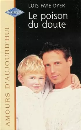 Couverture du produit · Le poison du doute : Collection : Harlequin  amours d'aujourd'hui n° 652