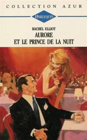 Couverture du produit · Aurore et le prince de la nuit : Collection : Harlequin collection azur n° 1360