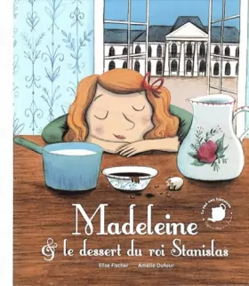 Couverture du produit · Madeleine & le dessert du roi Stanislas