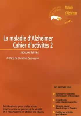 Couverture du produit · La maladie d'Alzheimer - Cahier d'activités 2: 24 situations pour aider votre proche à mieux percevoir la réalité et à reconnaî