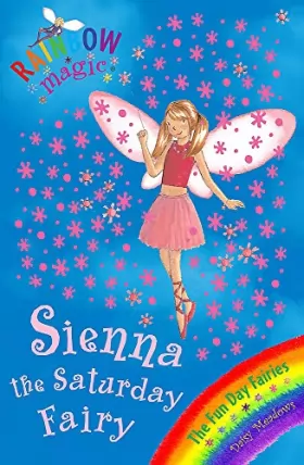 Couverture du produit · Sienna The Saturday Fairy: The Fun Day Fairies Book 6