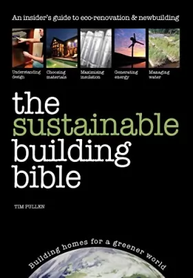 Couverture du produit · The Sustainable Building Bible: An Insiders' Guide to eco-renovation & Newbuilding