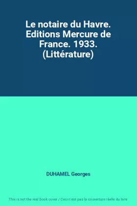 Couverture du produit · Le notaire du Havre. Editions Mercure de France. 1933. (Littérature)