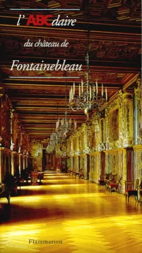 Couverture du produit · L'ABCdaire du château de Fontainebleau