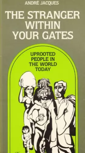 Couverture du produit · The Stranger Within Your Gates: Uprooted People in the World Today