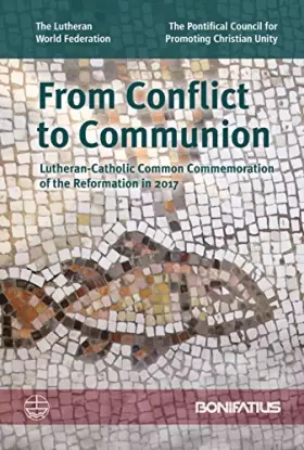 Couverture du produit · From Conflict to Communion: Lutheran-Catholic Common Commemoration of the Reformation in 2017: Report of the Lutheran-Roman Cat